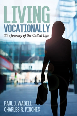 Living Vocationally: The Journey of the Called Life by Wadell, Paul J.