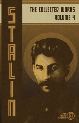 Collected Works of Josef Stalin: Volume 4 by Stalin, Josef V.