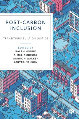 Post-Carbon Inclusion: Transitions Built on Justice by Horne, Ralph