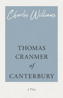 Thomas Cranmer of Canterbury by Williams, Charles