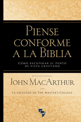 Piense Conforme La Biblia by MacArthur, John