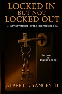 Locked In But Not Locked Out by Yancey, Albert J., III
