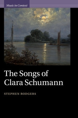 The Songs of Clara Schumann by Rodgers, Stephen