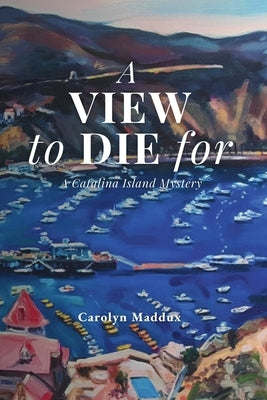 A View to Die For by Maddux, Carolyn