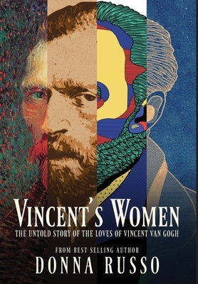 Vincent's Women: The Untold Story of the Loves of Vincent van Gogh by Russo, Donna