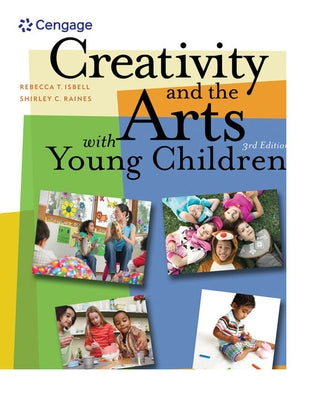 Creativity and the Arts with Young Children by Isbell, Rebecca