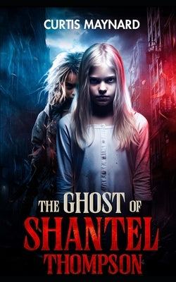 The Ghost of Shantel Thompson by Maynard, Curtis