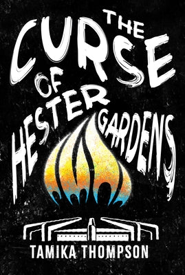 The Curse of Hester Gardens by Thompson, Tamika