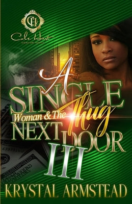 A Single Woman & The Thug Next Door 3: The Finale by Armstead, Krystal