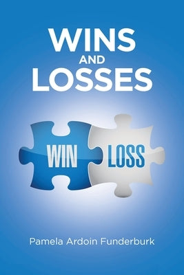 Wins and Losses by Funderburk, Pamela Ardoin