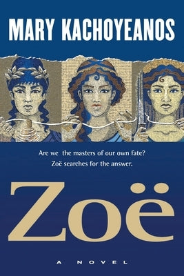 Zo?: Are we the masters of our own fate? Zo? searches for the answer. by Kachoyeanos, Mary