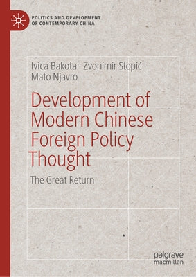 Development of Modern Chinese Foreign Policy Thought: The Great Return by Bakota, Ivica