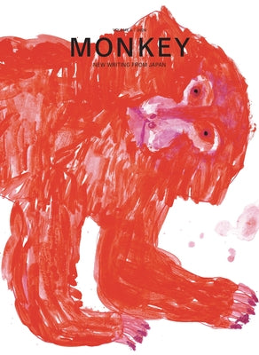 Monkey New Writing from Japan: Volume 5: Creatures by Goossen, Ted