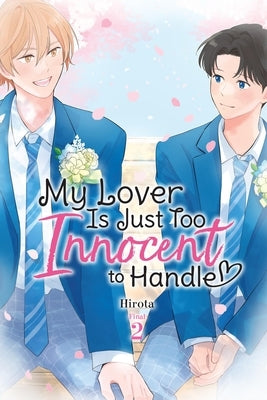 My Lover Is Just Too Innocent to Handle, Vol. 2: Volume 2 by Hirota