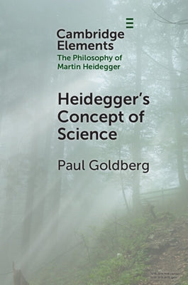 Heidegger's Concept of Science by Goldberg, Paul