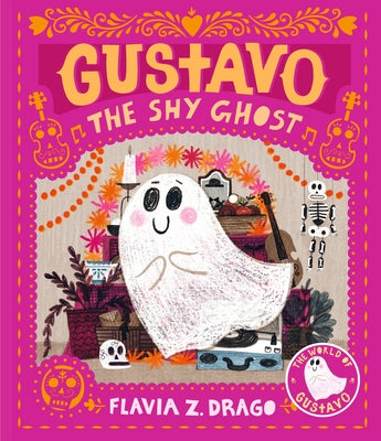 Gustavo, the Shy Ghost: (A Halloween Picture Book Celebrating Friendship, Courage, and Cultural Traditions - For Toddlers, Preschoolers, and 1-2 Grade by Drago, Flavia Z.