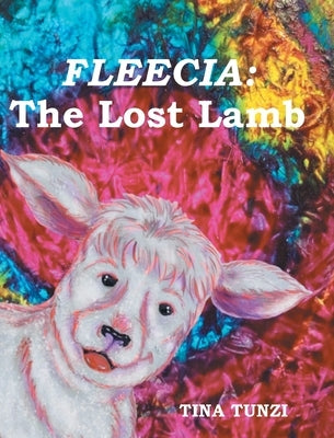 Fleecia: The Lost Lamb by Tunzi, Tina