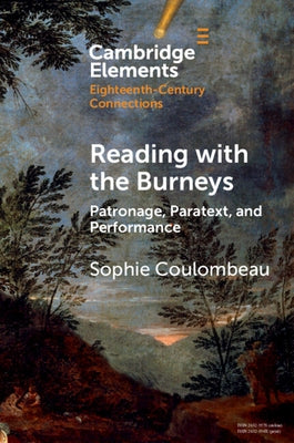 Reading with the Burneys: Patronage, Paratext, and Performance by Coulombeau, Sophie