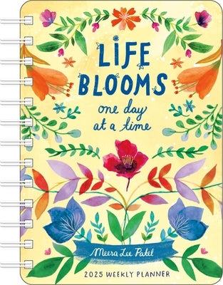 Meera Lee Patel 2025 Weekly Planner Calendar: Life Blooms One Day at a Time by Patel, Meera Lee