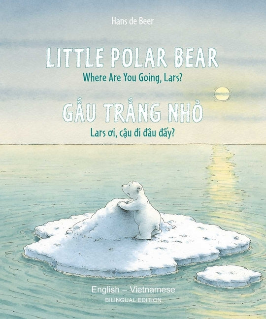 Little Polar Bear/Bi: Libri - Eng/Vietnamese PB by De Beer, Hans