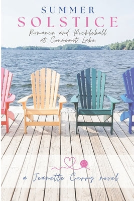 Summer Solstice: Romance and Pickleball at Conneaut Lake by Curry, Jeanette