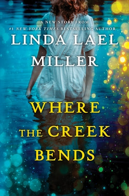Where the Creek Bends by Miller, Linda Lael