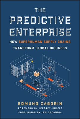 The Predictive Enterprise: How Superhuman Supply Chains Transform Global Business by Zagorin, Edmund
