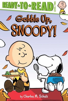 Gobble Up, Snoopy!: Ready-To-Read Level 2 by Schulz, Charles M.