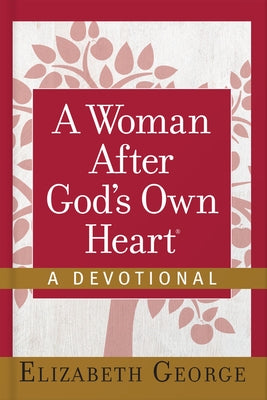 A Woman After God's Own Heart--A Devotional by George, Elizabeth