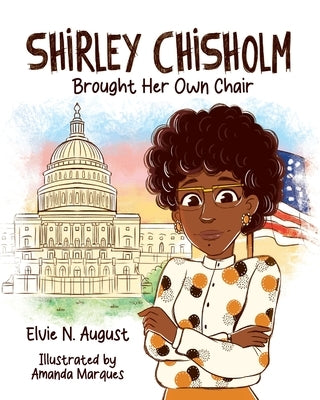 Shirley Chisholm Brought Her Own Chair by Marques, Amanda