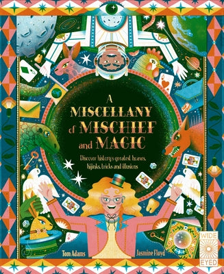 A Miscellany of Mischief and Magic: Discover History's Best Hoaxes, Hijinks, Tricks, and Illusions by Adams, Tom