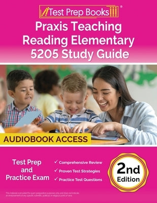 Praxis Teaching Reading Elementary 5205 Study Guide: Test Prep and Practice Exam [2nd Edition] by Morrison, Lydia