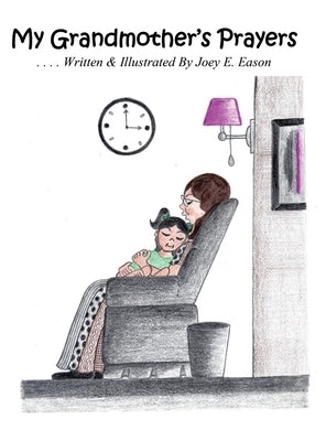 My Grandmother's Prayers by Eason, Joey E.