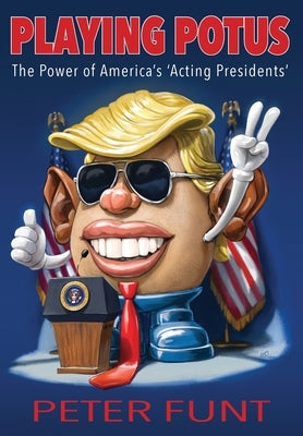 Playing POTUS by Funt, Peter