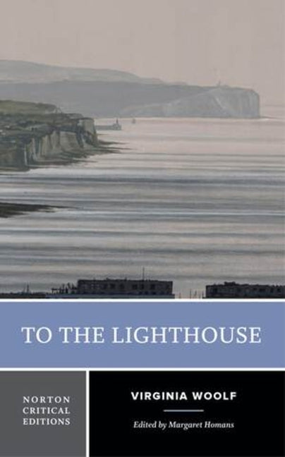 To the Lighthouse: A Norton Critical Edition by Woolf, Virginia