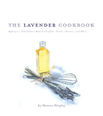 The Lavender Cookbook by Shipley, Sharon