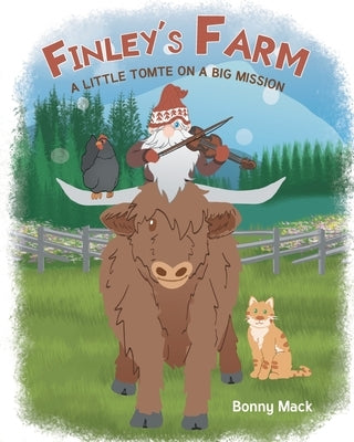 Finley's Farm: A Little Tomte on a Big Mission by Mack, Bonny