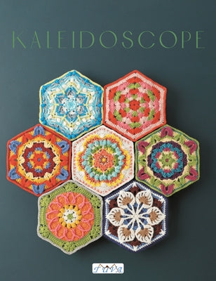 Kaleidoscope: Collected Colorful Crochet Motifs and Geometric Patterns by Publishing, Tuva