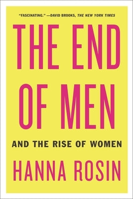 The End of Men: And the Rise of Women by Rosin, Hanna