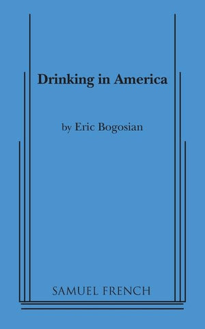Drinking in America by Bogosian, Eric