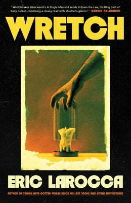 Wretch: Or, the Unbecoming of Porcelain Khaw by Larocca, Eric
