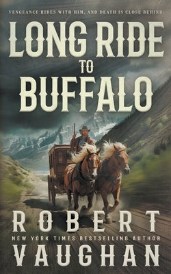 Long Ride to Buffalo: A Classic Western Novel by Vaughan, Robert