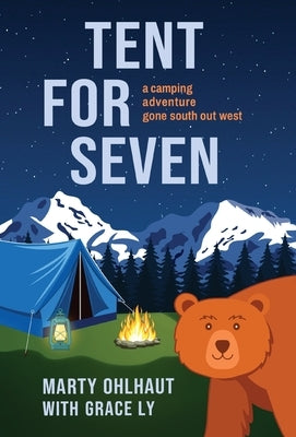 Tent for Seven: A Camping Adventure Gone South Out West by Ohlhaut, Marty