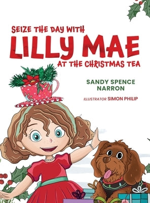 Seize the Day with Lilly Mae at the Christmas Tea by Spence Narron, Sandy