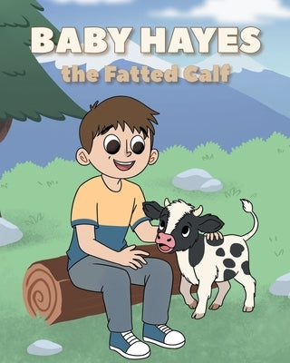 Baby Hayes the Fatted Calf by Hancock, Pat