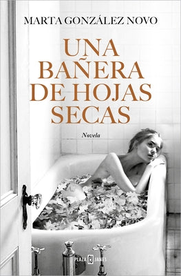 Una Bañera de Hojas Secas / A Bath in Dry Leaves by Gonz&#195;&#161;lez Novo, Marta