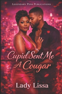 Cupid Sent Me a Cougar: Standalone by Lissa, Lady