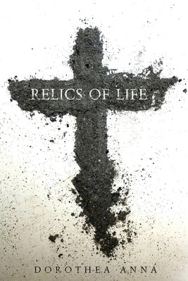 Relics of Life by Robey, Dorothy