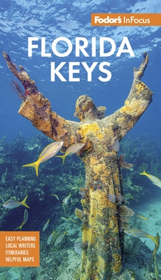 Fodor's InFocus Florida Keys: With Key West, Marathon & Key Largo by Fodor's Travel Guides