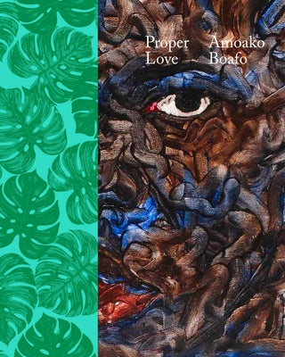 Amoako Boafo: Proper Love by Boafo, Amoako